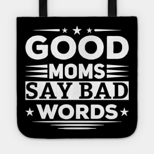 Good Moms Say Bad Words Funny Best Mom Ever Tote