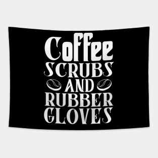 Coffee Scrubs and Rubber Gloves Nurse Gift Tapestry