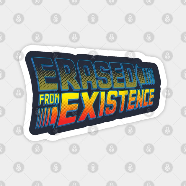 Erased From Existence Magnet by TrulyMadlyGeekly