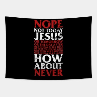 Nope Not Today Jesus T-Shirt I Satanic Gift Tapestry