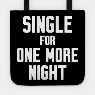 Single for one more night Tote