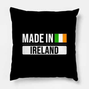 Made In Ireland - Gift for Irish With Roots From Ireland Pillow