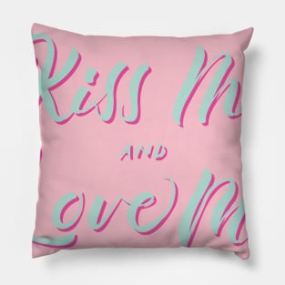 Kiss Me and Love Me Coloured Pillow