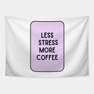 Less Stress More Coffee - Coffee Quotes Tapestry