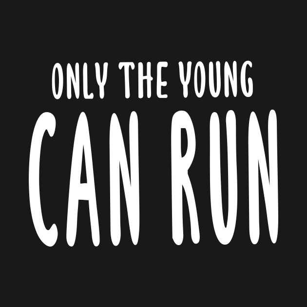 Only The Young Can Run by quoteee