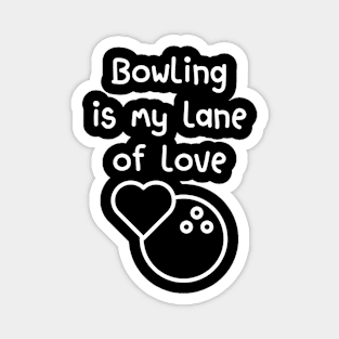 Bowling is my lane of love Magnet