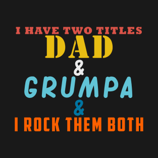 I HAVE TWO TITLES DAD AND PAPPAW AND I ROCK THEM BOTH T-Shirt