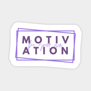 Be your Own Motivation - Purple Magnet