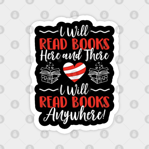 I Will Read Books Here and There I Will Read ooks Anywhere Magnet by RiseInspired