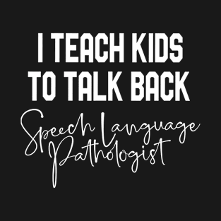 Speech Teacher Gift Or Therapist Gift Slp T-Shirt