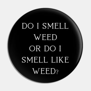 DO I Smell Weed? | Smart Successful Stoner | 420 Society | Cannabis Community | Pin