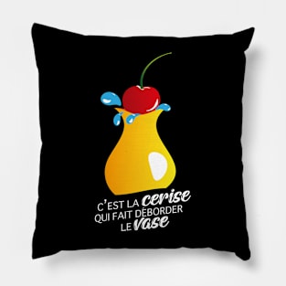 C'est la cerise qui fait déborder le vase Pillow