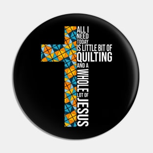 All I Need Is Quilting and Jesus Crochet Lovers Quilters Pin