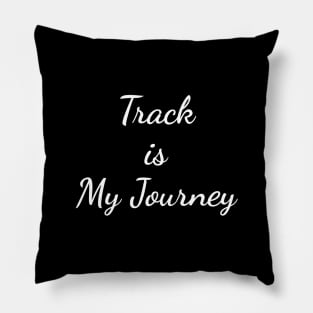 Track is My Journey Pillow