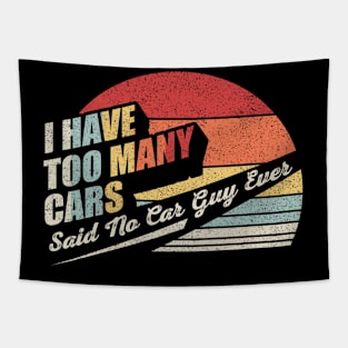 I Have Too Many Cars Said No Car Guy Ever Funny Car Mechanic Mom Wife Mother's Day Gift Tapestry