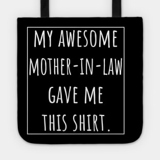 My Awesome Mother-in-Law gave me this shirt Tote