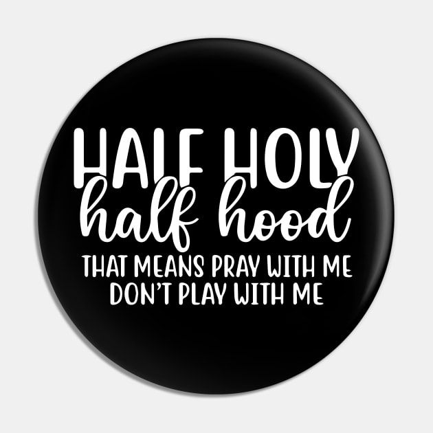 Half Hood Half Holy Pray With Me Don't Play With Me Pin by ZimBom Designer