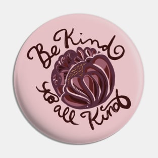 Be Kind to all Kind Pin