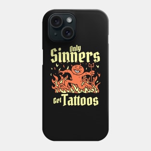 Only Sinners Get Tattoos Phone Case