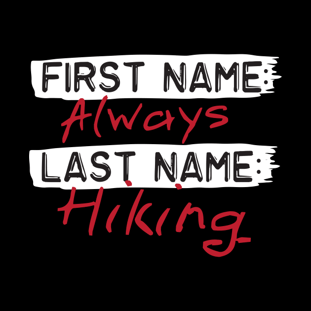 First Name Always Last Name Hiking by thingsandthings