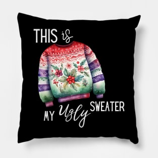 This IS My Ugly Sweater Christmas Party Pillow