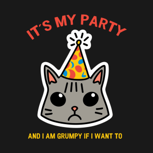 I am grumpy if I want to T-Shirt