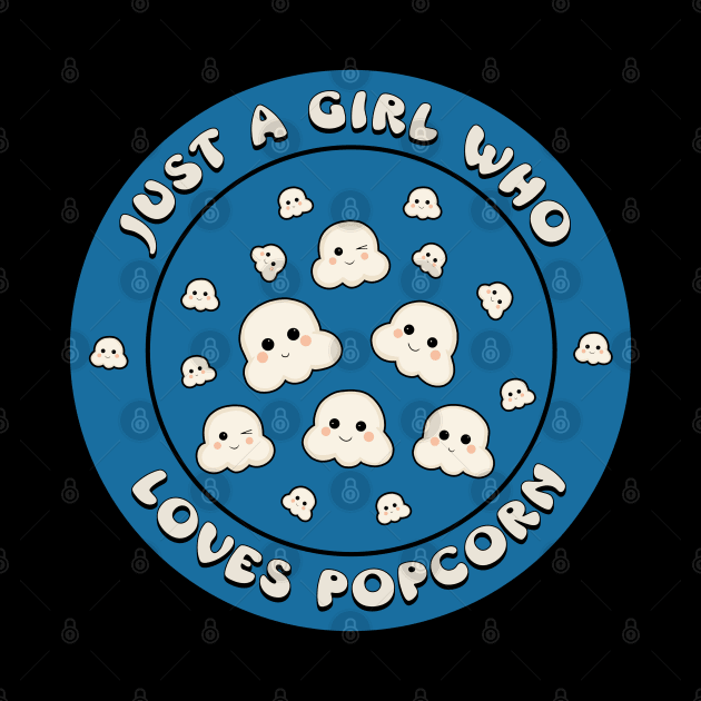 Just A Girl Who Loves Popcorn by valentinahramov