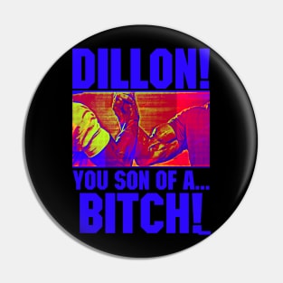 Dillon! You Son Of A Bitch! Pin