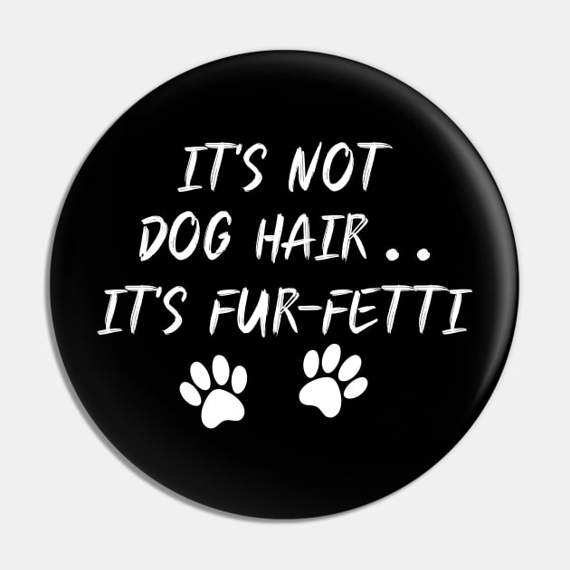 It's Not Dog Hair...It's Fur-Fetti Pin by Elhisodesigns