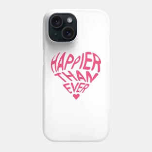 Happier Than Ever Phone Case