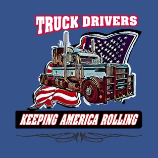 Professional Peterbilt Truck Drivers Keep America Rolling T-Shirt