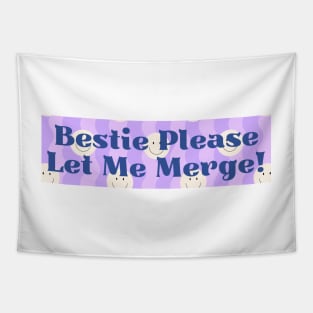 Bestie Please Let Me Merge Funny Meme Bumper Tapestry