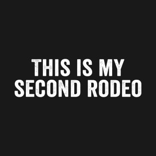 Sarcastic, This is my second rodeo white T-Shirt