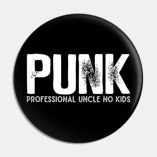 PUNK Professional Uncle No Kids Pin