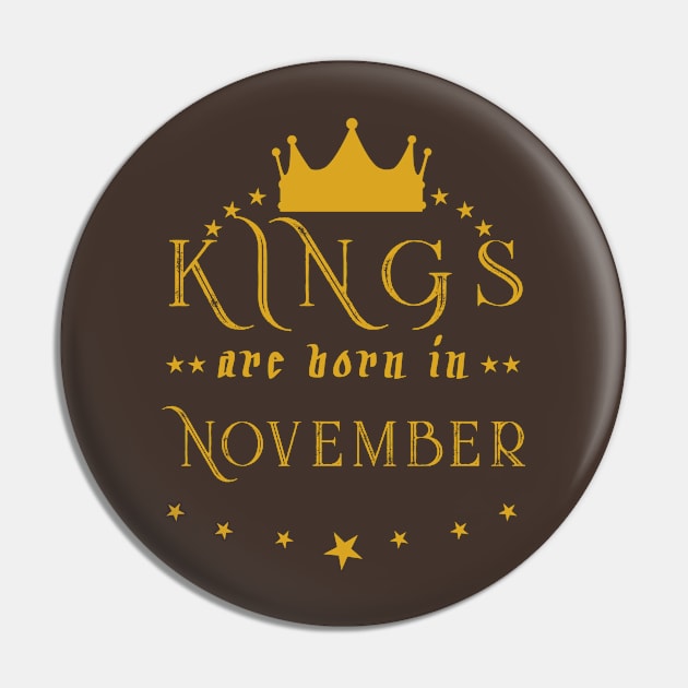 Kings Are Born In November Pin by mjhejazy