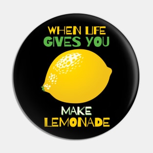 When Life Gives You Lemon, Make Lemonade Pin