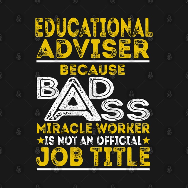 Educational Adviser Because Badass Miracle Worker by BessiePeadhi