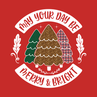 May Your Day Be Merry & Bright-Christmas T-Shirts-Christmas t-shirts funny T-Shirt