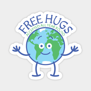 Planet Earth accept free hugs all year round Magnet