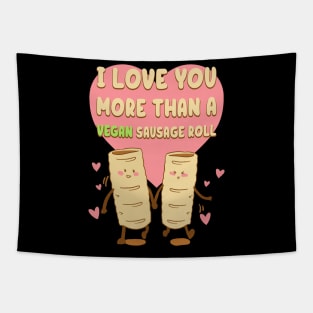 I Love You More Than A Vegan Sausage Roll Tapestry