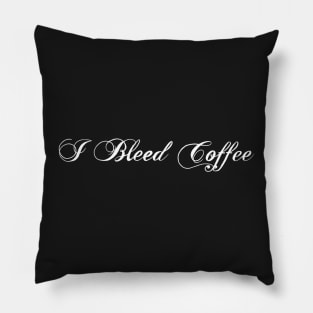 I bleed coffee Pillow