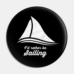 I'd Rather Be Sailing Pin