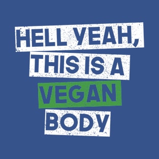 Hell Yeah, This Is Vegan Body T-Shirt