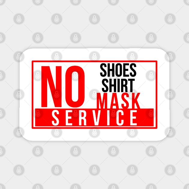 No shirt, no shoes, or no mask no service T Shirt Magnet by BijStore