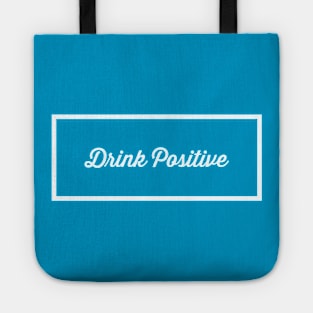 Drink Positive Tote