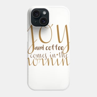 Joy and Coffee Phone Case