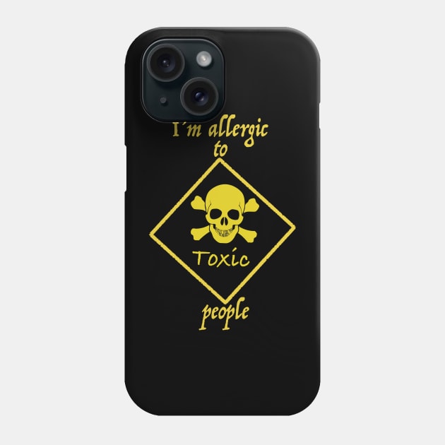 I'm allergic to toxic people Phone Case by karenhappuchph@gmail.com