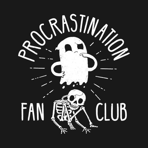 Procrastination Fan Club by DinoMike