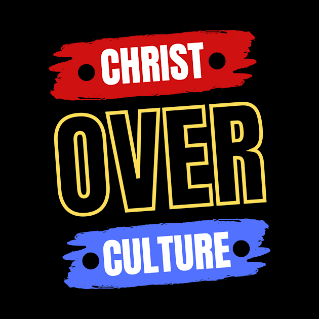 Christ Over Culture | Christian by All Things Gospel