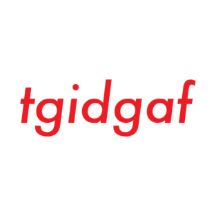 tgidgaf T-Shirt